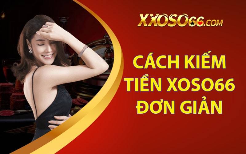 Xoso66 là một nơi kiếm tiền hiệu quả, phù hợp với nhiều người