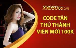 Code Tân Thủ Xoso66 - Khuyến Mãi Khủng Cho Thành Viên Mới