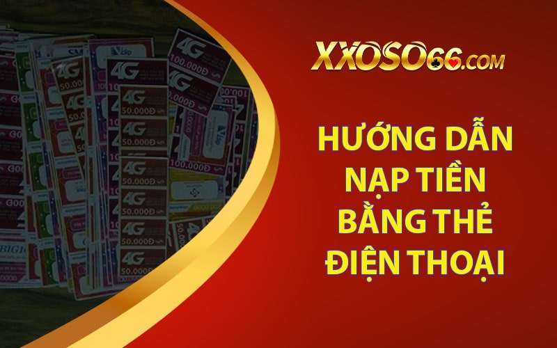 Hướng dẫn nạp tiền bằng thẻ cào điện thoại