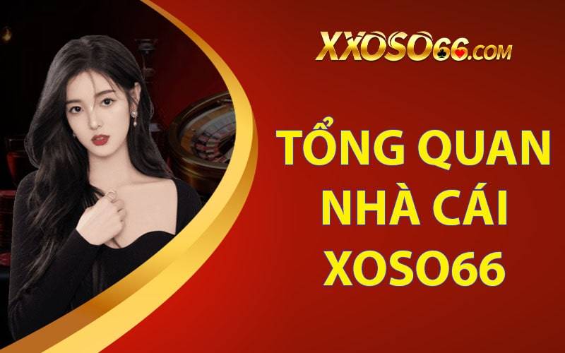 Tổng quan nhà cái xoso66