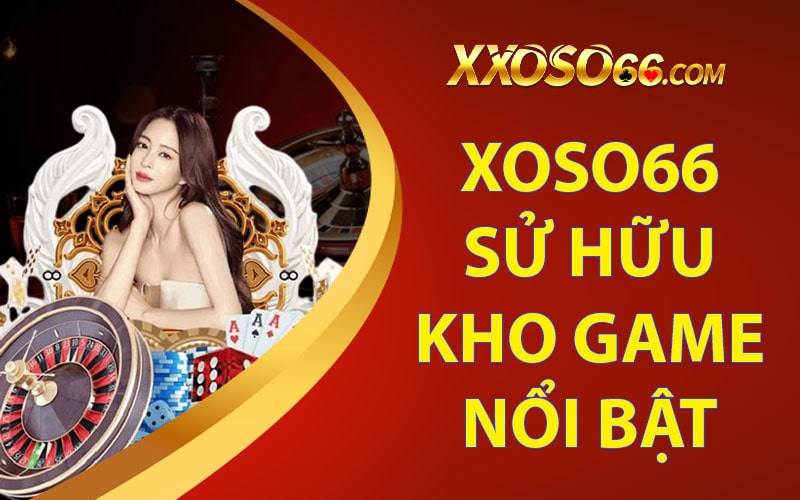 Xoso66 sở hữu kho game nổi bật